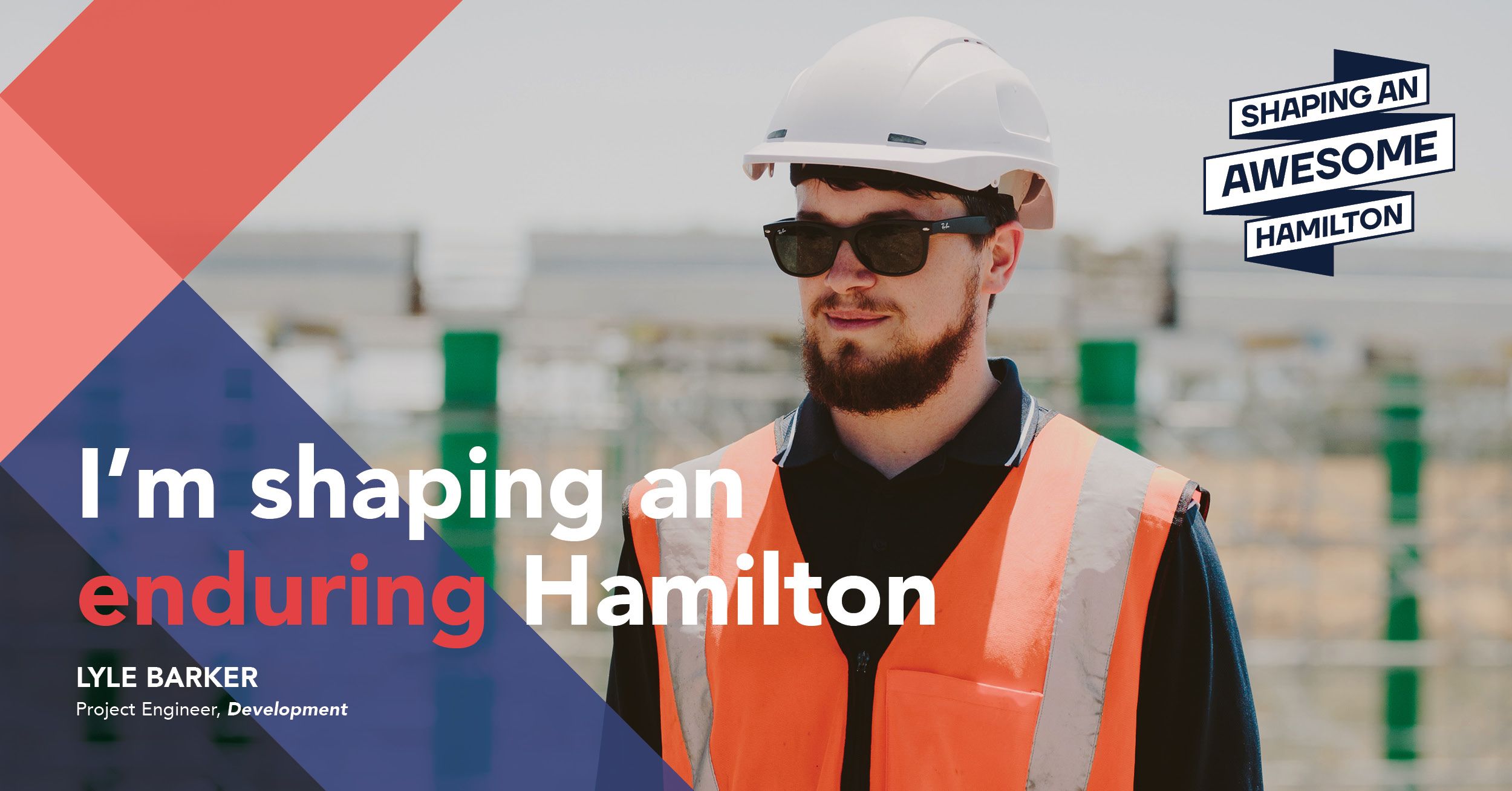I'm shaping an enduring Hamilton - Lyle Barker - Project engineer, Developement